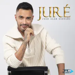 Juré - Single by Jhon Alex Castaño album reviews, ratings, credits