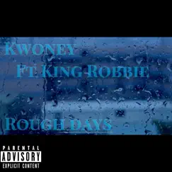 Rough Days - Single (feat. King Robbie) - Single by Kwoney album reviews, ratings, credits