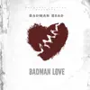 Badman Love - Single album lyrics, reviews, download
