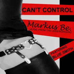 Can't Control - Single by Markus Be. / Music from the Underground album reviews, ratings, credits