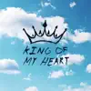 King of My Heart - Single album lyrics, reviews, download