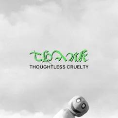 Thoughtless Cruelty by Thank album reviews, ratings, credits
