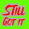 Still Got It - Single album lyrics, reviews, download