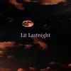 Lit Lastnight album lyrics, reviews, download