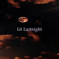 Lit Lastnight Song Lyrics