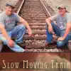 Slow Moving Train album lyrics, reviews, download