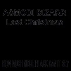 Last Christmas (remastered) - Single by ASMODI BIZARR album reviews, ratings, credits