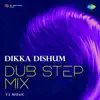 Dikka Dishum (From "Ravanasura") [Dub Step Mix] song lyrics