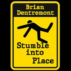 Stumble Into Place - Single by Brian D'entremont album reviews, ratings, credits