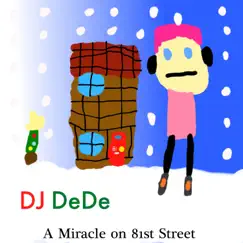 A Miracle on 81st Street by DJ DeDe album reviews, ratings, credits