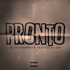 Pronto - Single (feat. Los) - Single by Blaq Thompson album reviews, ratings, credits