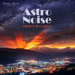 Space for Race (Deep Lounge Cut) - Single by Astro Noise album reviews, ratings, credits