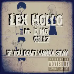 If You Don't Wanna Stay (feat. Lex-Hollo & D Mo Gillz) Song Lyrics