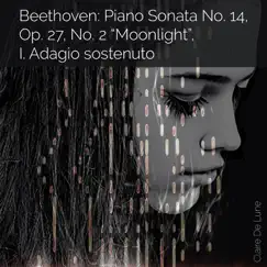 Beethoven: Piano Sonata No. 14, Op. 27, No. 2 “Moonlight”, I. Adagio sostenuto - Single by Claire De Lune album reviews, ratings, credits