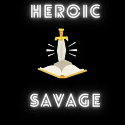 Heroic Savage Song Lyrics