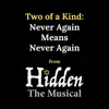 Never Again Means Never Again (From "Hidden: The Musical") - Single album lyrics, reviews, download