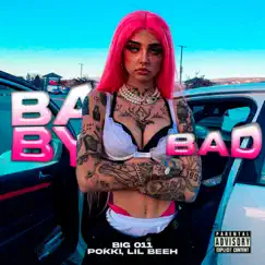 Baby Bad - Single by BiG 011, Pokki & Lil beeh album reviews, ratings, credits