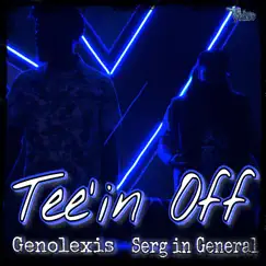 Tee'in Off - Single by Serg In General & Genolexis album reviews, ratings, credits