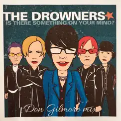 Is There Something On Your Mind? (Alternative mix) - Single by The Drowners album reviews, ratings, credits