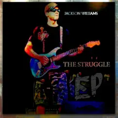 The Struggle - EP by Jackson Williams album reviews, ratings, credits
