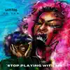 STOP PLAYiNG WiTH ME (feat. Len) - Single album lyrics, reviews, download
