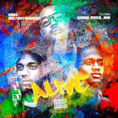 Alive - Single (feat. Audio Push & Rio) - Single by Eroc HistoryMakerz album reviews, ratings, credits