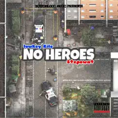 No Heroes (feat. Stepo Wat) - Single by Lowkey Kilo album reviews, ratings, credits