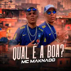 Qual É a Boa? - Single by MC Maknado album reviews, ratings, credits