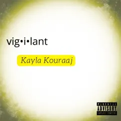 Vigilant (Explicit) - Single by Kayla Kouraaj album reviews, ratings, credits