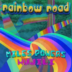 Rainbow Road - Single by Miles Powers & Hujili album reviews, ratings, credits
