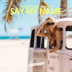Say My Name - Single by Sorvats Nivek & DERWA album reviews, ratings, credits