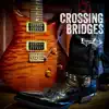 Crossing Bridges album lyrics, reviews, download