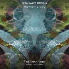 Entomononi (Ecstatic Yoga Mixes) - Single by Shaman's Dream & Momentology album reviews, ratings, credits