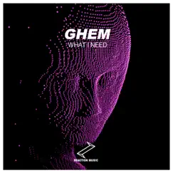What I Need - Single by Ghem album reviews, ratings, credits