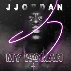 My Woman - Single by JJORDAN album reviews, ratings, credits