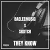 They Know (feat. Skxtch) - Single album lyrics, reviews, download