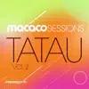 Macaco Sessions: Tatau Vol.2 (Ao Vivo) [feat. Macaco Gordo] album lyrics, reviews, download