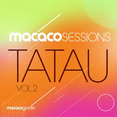 Macaco Sessions: Tatau Vol.2 (Ao Vivo) [feat. Macaco Gordo] by Tatau & Macaco Gordo album reviews, ratings, credits