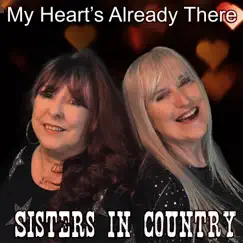 My Hearts Already There - Single by Sisters in Country, Aly Cook & Jodi Vaughan album reviews, ratings, credits