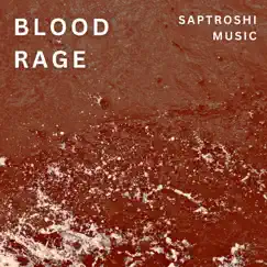 Blood Rage - Single by Saptroshi music album reviews, ratings, credits