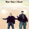 Now That I Know (feat. reper outlaw) - Single album lyrics, reviews, download