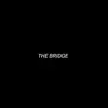 The Bridge - EP album lyrics, reviews, download
