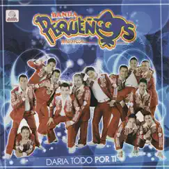 Daría Todo por Ti by Banda Pequeños Musical album reviews, ratings, credits