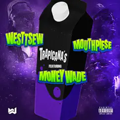 Trapicanas (feat. MoneyWade) - Single by Westtsew & Mouthpie$E album reviews, ratings, credits