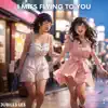 I Miss Flying to You - Single album lyrics, reviews, download