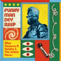 Funky Man Dey Sleep (feat. Kaleta, The Ibibio Horns) - EP by Kiko Navarro album reviews, ratings, credits