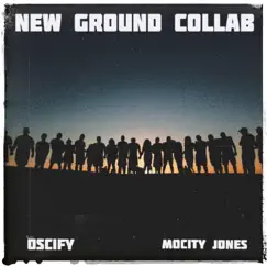 New Ground Collab (feat. Oscify) - Single by Mocity Jones album reviews, ratings, credits