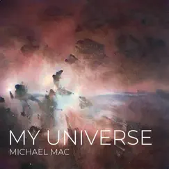 My Universe - Single by Michael Mac album reviews, ratings, credits