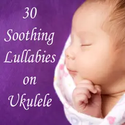 30 Soothing Lullabies on Ukulele by Matt Carlson album reviews, ratings, credits