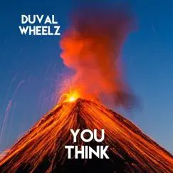 You Think - Single by Duval wheelz album reviews, ratings, credits